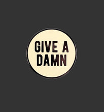 Load image into Gallery viewer, Give a Damn- Pin
