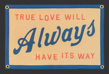 Load image into Gallery viewer, True Love Will Always Have Its Way Camp Flag • John Prine X Oxford Pennant
