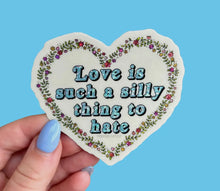 Load image into Gallery viewer, Love Is Such A Silly Thing To Hate Glitter Sticker