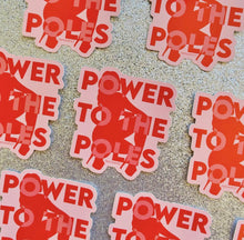 Load image into Gallery viewer, Power to the Poles Sticker
