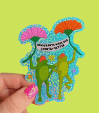 Load image into Gallery viewer, Immigrants Make Our Country Better- Glitter Sticker