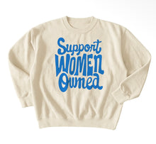 Load image into Gallery viewer, Support Woman Owned Graphic Sweatshirt - Vanilla
