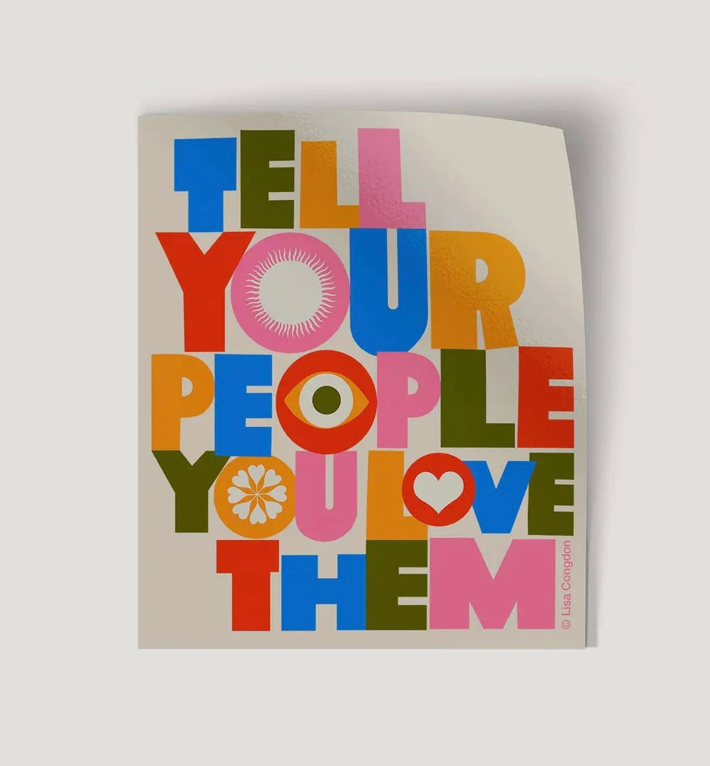 Tell Your People You Love Them- Large Sticker