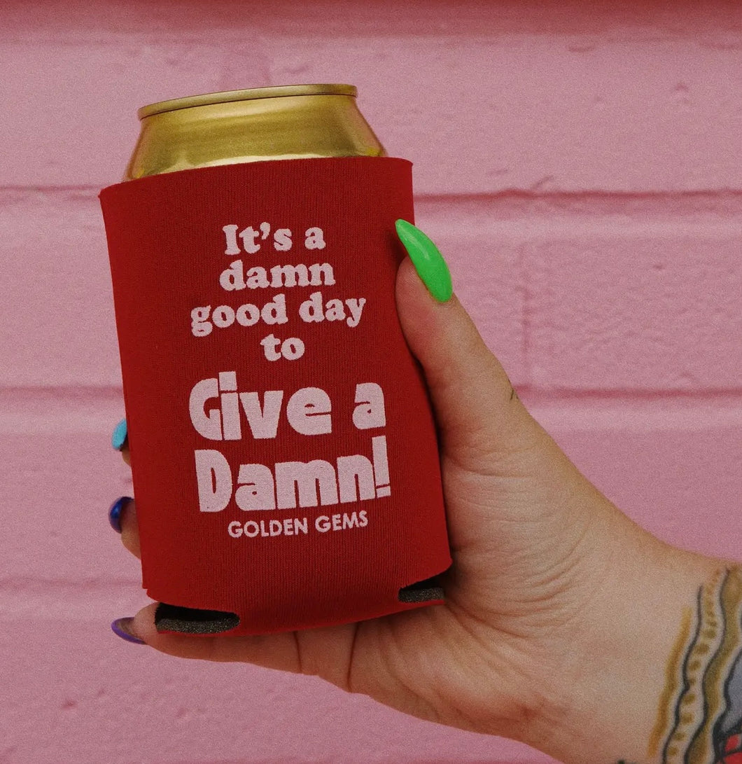 It's A Damn Good Day-Drink Koozie
