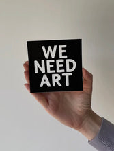 Load image into Gallery viewer, We Need Art Bumper Sticker

