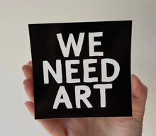 Load image into Gallery viewer, We Need Art Bumper Sticker
