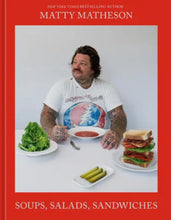 Load image into Gallery viewer, Soups, Salads, Sandwiches- Matty Matheson Cookbook
