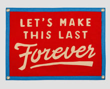 Load image into Gallery viewer, Let's Make This Last Forever Camp Flag • Blink-182 X Oxford Pennant
