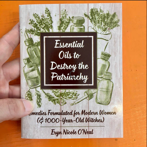 Essential Oils to Destroy the Patriarchy- Zine - Good Judy (.com)