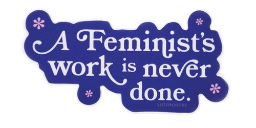 Feminist's Work Sticker - Good Judy (.com)