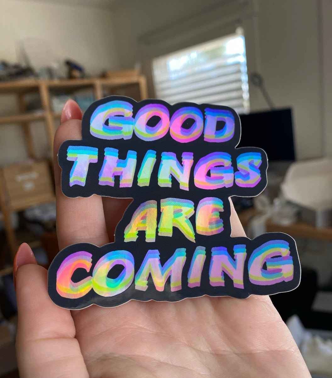Good Things Are Coming-Holographic Sticker - Good Judy (.com)