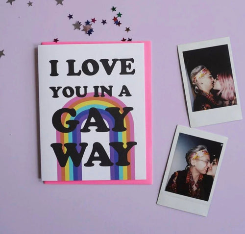 Love you in a Gay Way- Card - Good Judy (.com)