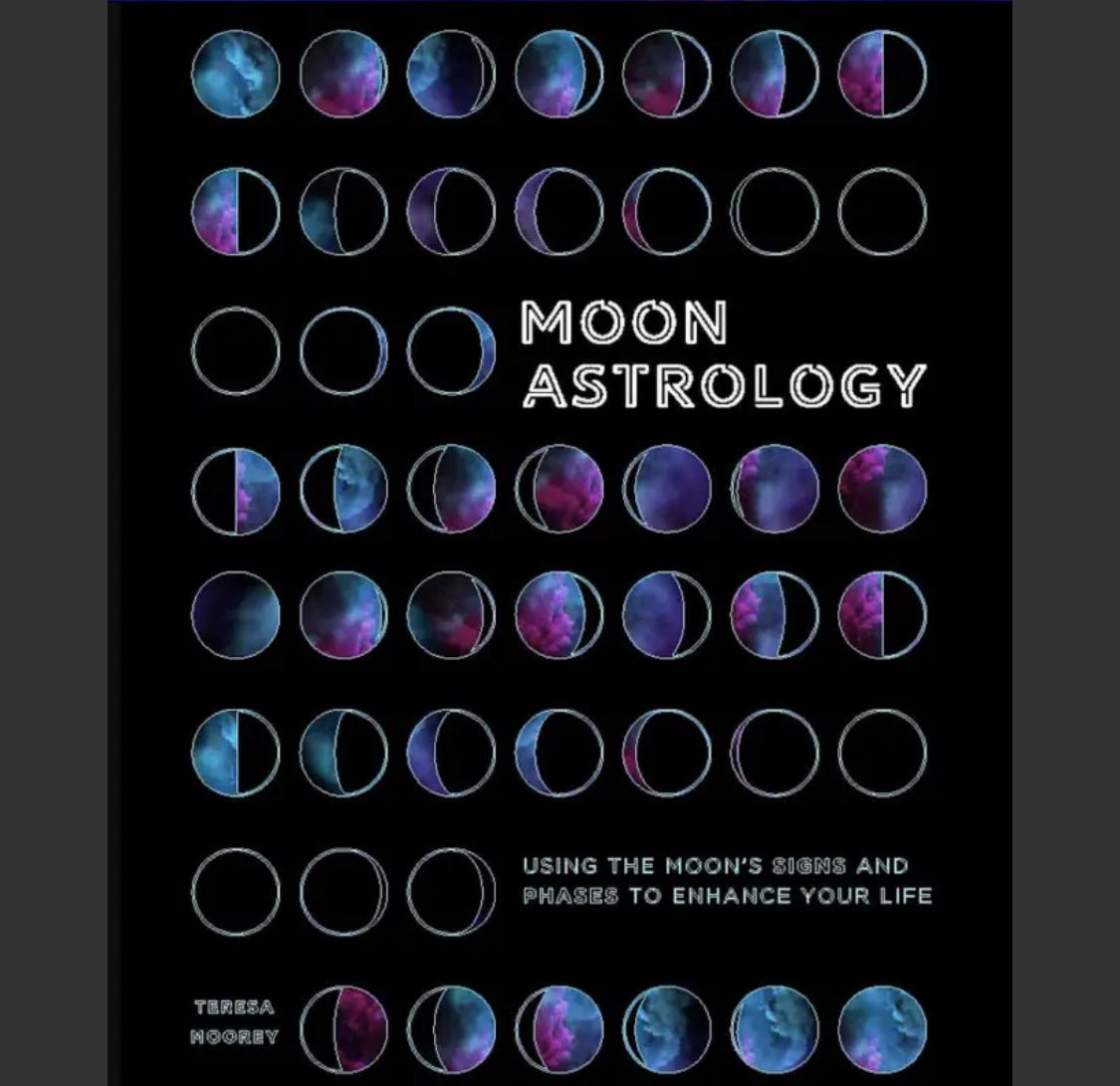 Moon Astrology: Using the Moon's Signs and Phases to Enhance Your Life ...