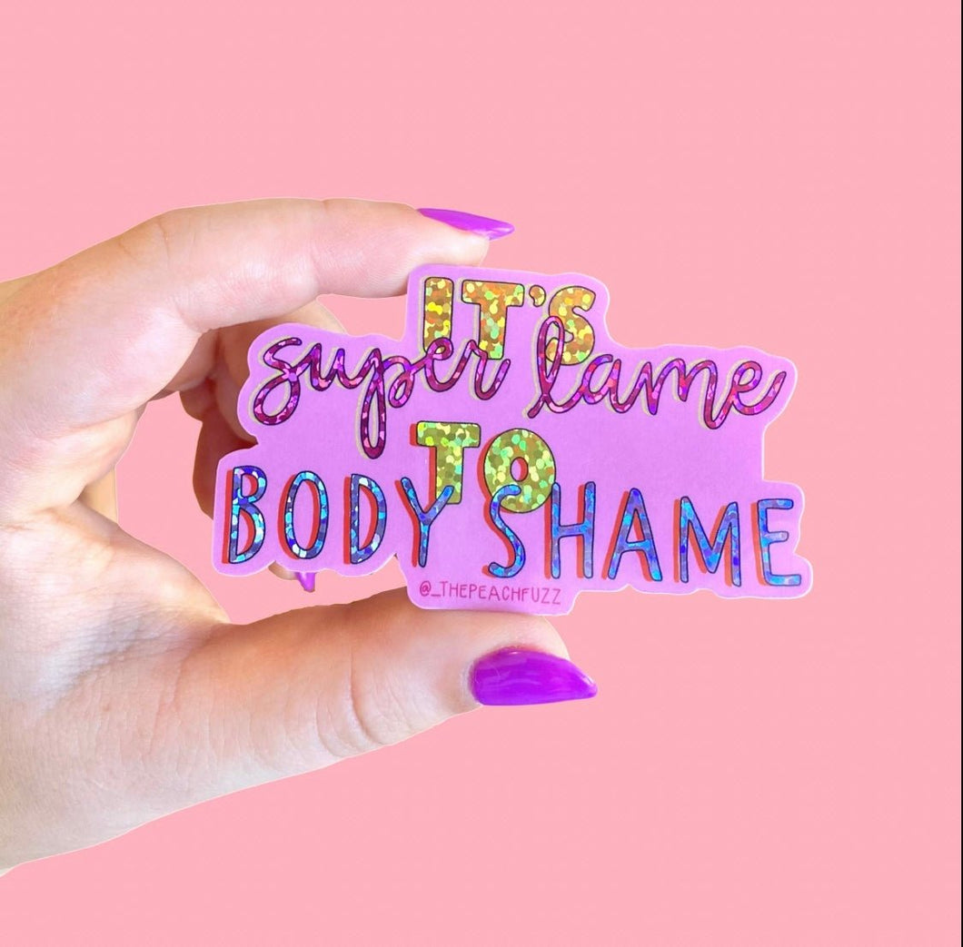 Super Lame To Body Shame Glitter- Sticker - Good Judy (.com)