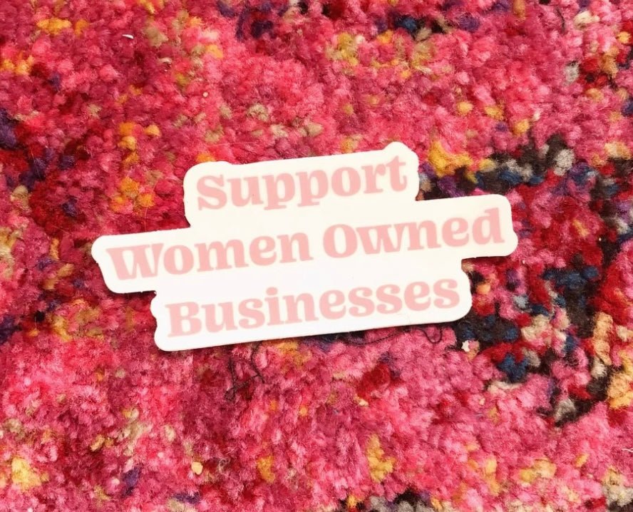 Support Women Owned Businesses- Sticker - Good Judy (.com)