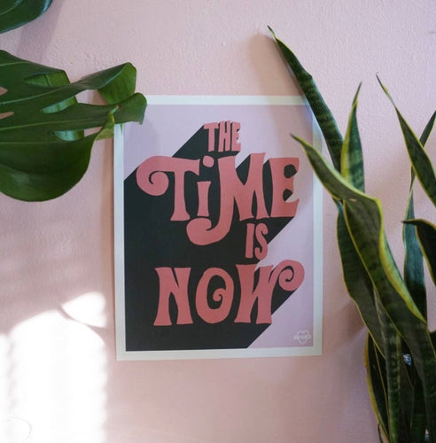 The Time is Now- Art Print - Good Judy (.com)