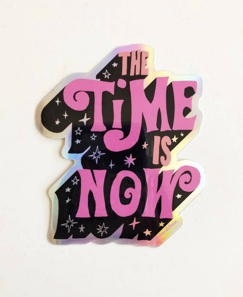The Time is Now- Sticker - Good Judy (.com)