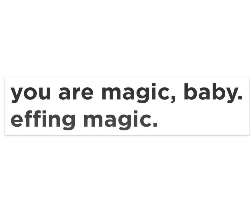 You Are Magic Baby Effing Magic- Sticker Decal - Good Judy (.com)